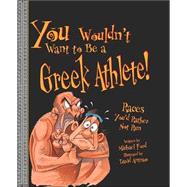 You Wouldn't Want to Be a Greek Athlete
