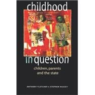 Childhood in Question Children, Parents and the State