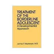 Treatment Of The Borderline Adolescent: A Developmental Approach