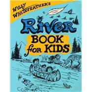 Willy Whitefeather's River Book for Kids,9780943173948