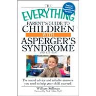 The Everything Parent's Guide to Children With Asperger's Syndrome