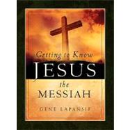 Getting To Know Jesus The Messiah