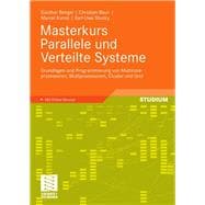 Masterkurs Parallele Und Verteilte Systeme: Grundlagen Und Programmierung Von Multicoreprozessoren, Multiprozessoren, Cluster Und Grid