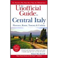 The Unofficial Guide<sup>®</sup> to Central Italy: Florence, Rome, Tuscany, and Umbria, 3rd Edition