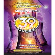 Mission Atomic (The 39 Clues: Doublecross Book 4)