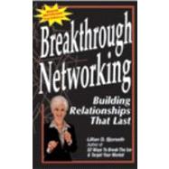 Breakthrough Networking : Building Relationships That Last (third Edition)