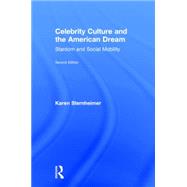 Celebrity Culture and the American Dream: Stardom and Social Mobility