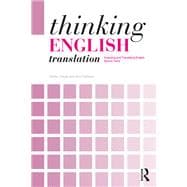 Thinking English Translation: Analysing and Translating English Source Texts