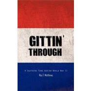 Gittin' Through : A Southern Town during World War II
