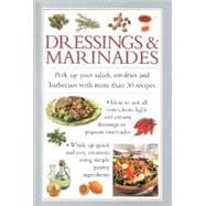 Dressings and Marinades: Perk Up Your Salads, Stir-Fries, and Barbecues With over 30 Great Recipes