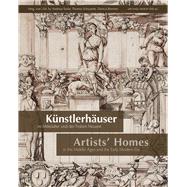 Künstlerhäuser im Mittelalter und der Frühen Neuzeit / Artists’ Homes in the Middle Ages and the Early Modern Era