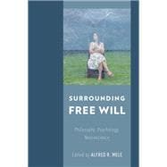 Surrounding Free Will Philosophy, Psychology, Neuroscience