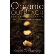 Organic Outreach : Communicating God's Love in Ordinary Ways