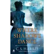 Where Shadows Dance : A Sebastian St. Cyr Mystery
