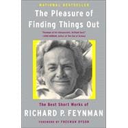 The Pleasure of Finding Things Out The Best Short Works of Richard P. Feynman