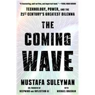 The Coming Wave Technology, Power, and the Twenty-first Century's Greatest Dilemma