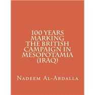 100 Years Marking the British Campaign in Mesopotamia