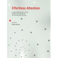 Effortless Attention A New Perspective in the Cognitive Science of Attention and Action