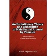 An Evolutionary Theory And Celebration of Male Sexual Arousal by Females