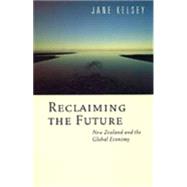 Reclaiming the Future : New Zealand and the Global Economy