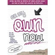 On My Own Now : Straight Talk from the Proverbs for Young Christian Women who Want to Remain Pure, Debt-free and Regret-free