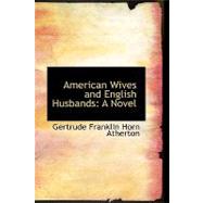 American Wives and English Husbands : A Novel