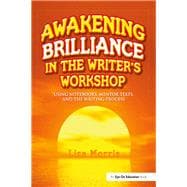 Awakening Brilliance in the Writer's Workshop: Using Notebooks, Mentor Texts, and the Writing Process