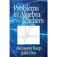 Problems in Algebra for Teachers