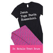Jesus, Yoga Pants, Homeschool