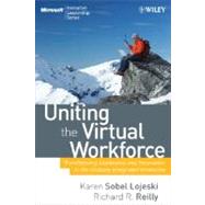 Uniting the Virtual Workforce : Transforming Leadership and Innovation in the Globally Integrated Enterprise