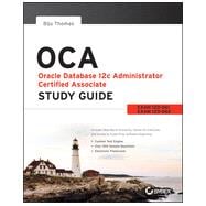 OCA: Oracle Database 12c Administrator Certified Associate Study Guide Exams 1Z0-061 and 1Z0-062,9781118643952