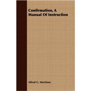 Confirmation, A Manual Of Instruction