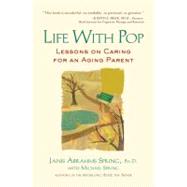 Life with Pop : Lessons on Caring for an Aging Parent