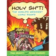 Holy Sh*t! : The World's Weirdest Comic Books