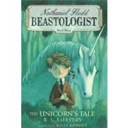 Unicorn's Tale (Nathaniel Fludd: Beastologist, Book 4)
