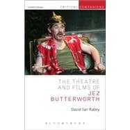 The Theatre and Films of Jez Butterworth