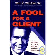 A Fool for a Client: How President Nixon Could Have Avoided Impeachment