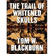 Trail of Whitened Skulls: The Cole Lavery Saga