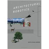 Architectural Robotics: Ecosystems of Bits, Bytes, and Biology