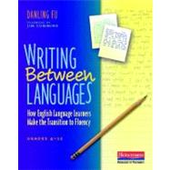 Writing Between Languages : How English Language Learners Make the Transition to Fluency, Grades 4-12