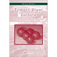 Tomato Plant Culture: In the Field, Greenhouse, and Home Garden, Second Edition