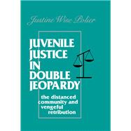 Juvenile Justice in Double Jeopardy: The Distanced Community and Vengeful Retribution