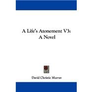 Life's Atonement V3 : A Novel