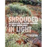 Shrouded in Light Naturalistic Planting Inspired by Wild Shrublands