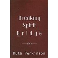 Breaking Spirit Bridge