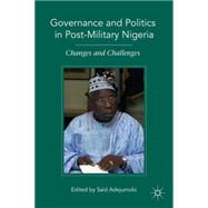 Governance and Politics in Post-Military Nigeria Changes and Challenges