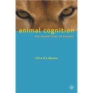 Animal Cognition : The Mental Lives of Animals
