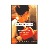 Boxer's Heart : How I Fell in Love with the Ring