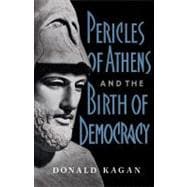 Pericles of athens and the Birth of Democracy