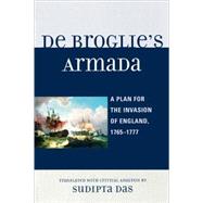 De Broglie's Armada A Plan for the Invasion of England, 1765-1777